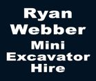 Ryan Webber Mini Excavator Hire